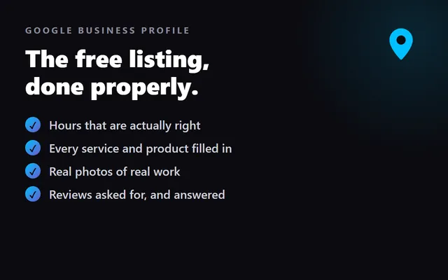 The free listing, done properly: hours that are right, every service filled in, real photos, reviews answered